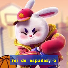 rei de espadas, o que ele sente por mim